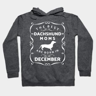 Dachshund Moms December Birthday Hoodie